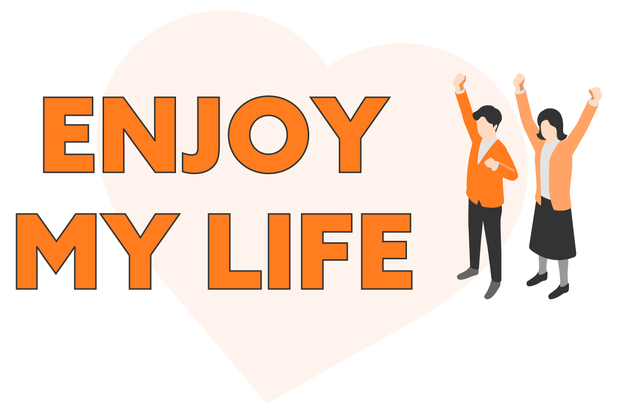 enjoy my life